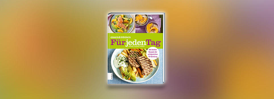 essen & trinken - Für jeden Tag: Das Kochbuch - Sendung - RTLup